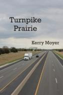 Turnpike Prairie di Kerry Moyer edito da DODO PR