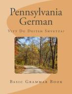 Pennsylvania German: Vitt Du Deitsh Shvetza? di D. Miller edito da Deitsh Books, LLC