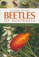 A Guide to the Beetles of Australia di George Hangay, Paul Zborowski edito da CSIRO PUB
