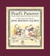 Pearl's Passover: A Family Celebration Through Stories, Recipes, Crafts, and Songs di Jane Breskin Zalben edito da Simon & Schuster Children's Publishing