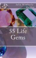 55 Life Gems di Julia Wimberly- Harden edito da Maximize Publishing Inc.