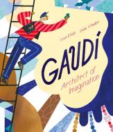 Gaudi - Architect of Imagination di Susan B. Katz edito da NORTHSOUTH BOOKS