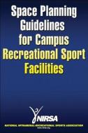 Space Planning Guidelines For Campus Recreational Sport Facilities di Tony Brown, Danell Haines edito da Human Kinetics Publishers