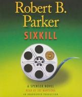 Sixkill di Robert B. Parker edito da Random House Audio Publishing Group