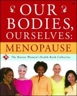 Our Bodies, Ourselves: Menopause di Boston Women's Health Book Collective, Judy Norsigian edito da TOUCHSTONE PR