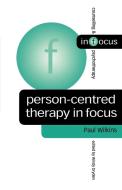 Person-Centred Therapy in Focus di Paul Wilkins edito da Sage Publications UK