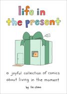 Life in the Present di Liz Climo edito da RUNNING PR BOOK PUBL