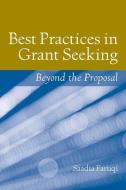 Best Practices in Grant Seeking: Beyond the Proposal di Saadia Faruqi edito da Jones and Bartlett
