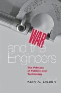 War and the Engineers di Keir A. Lieber edito da Cornell University Press