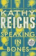 Speaking in Bones di Kathy Reichs edito da Random House Large Print Publishing
