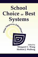 School Choice Or Best Systems di Margaret C. Wang edito da Routledge
