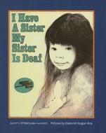 I Have a Sister, My Sister Is Deaf di Jeanne W. Peterson edito da Perfection Learning