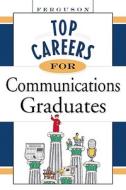 Top Careers For Communications Graduates edito da Facts On File Inc