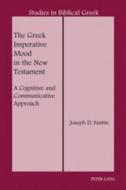 The Greek Imperative Mood in the New Testament di Joseph D. Fantin edito da Lang, Peter