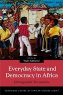 Everyday State And Democracy In Africa edito da Ohio University Press