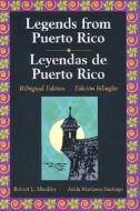 Legends from Puerto Rico/Leyendas de Puerto Rico di Robert L. Muckley, Adela Martinez-Santiago edito da McGraw-Hill/Glencoe