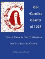 The Carolina Charter Of 1663 edito da North Carolina Office Of Archives & History