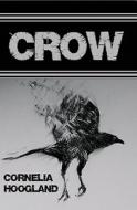 Crow di Cornelia Hoogland, Joan Cornelia Hoogland edito da Black Moss Press