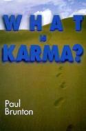 What Is Karma? di Paul Brunton edito da LARSON PUBN INC