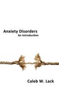 Anxiety Disorders di Caleb W. Lack edito da Onus Books