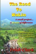 The Road to Nalin: A Small Project...a World of Difference: Building a Proper Road to a Remote Village in Northern Laos di MS Trish Clark edito da High Adventure Publishing