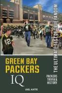 Green Bay Packers IQ: The Ultimate Test of True Fandom di Joel Katte edito da Black Mesa Publishing