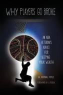 Why Players Go Broke: An NBA Veteran's Advice for Keeping Your Wealth di Adonal Foyle edito da Afe, LLC