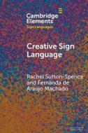 Creative Sign Language di Rachel Sutton-Spence, Fernanda de Araújo Machado edito da CAMBRIDGE