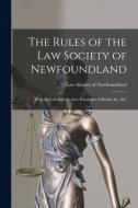 The Rules Of The Law Society Of Newfoundland [microform] edito da Legare Street Press