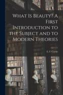 What is Beauty? A First Introduction to the Subject and to Modern Theories edito da LIGHTNING SOURCE INC