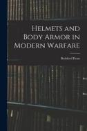 Helmets and Body Armor in Modern Warfare di Bashford Dean edito da LEGARE STREET PR