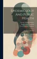 Epidemiology And Public Health: Respiratory Infections di Victor Clarence Vaughan edito da LEGARE STREET PR
