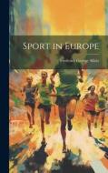 Sport in Europe di Frederick George Aflalo edito da LEGARE STREET PR