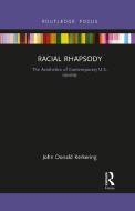 Racial Rhapsody di John Donald Kerkering edito da Taylor & Francis Ltd