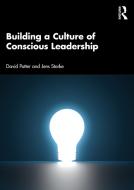 Building A Culture Of Conscious Leadership di David Potter, Jens Starke edito da Taylor & Francis Ltd