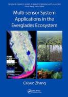 Multi-sensor System Applications In The Everglades Ecosystem di Caiyun Zhang edito da Taylor & Francis Ltd