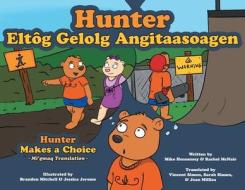 Hunter Makes a Choice - Mi'gmaq Translation di Mike Hennessey, Rachel McNair edito da FRIESENPR