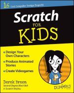 Scratch For Kids For Dummies di Derek Breen edito da John Wiley & Sons Inc