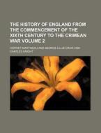 The History of England from the Commencement of the Xixth Century to the Crimean War Volume 2 di Harriet Martineau edito da Rarebooksclub.com