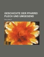 Geschichte Der Pfarrei Plech Und Umgegend di Paul Ewald edito da Rarebooksclub.com