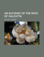 An Account of the Rats of Calcutta di William C. Hossack edito da Rarebooksclub.com