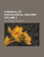 A Manual Of Pathological Anatomy Volume di Karl Rokitansky edito da Rarebooksclub.com