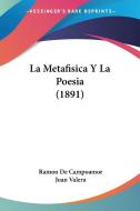 La Metafisica y La Poesia (1891) di Ramon De Campoamor, Juan Valera edito da Kessinger Publishing