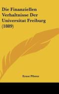 Die Finanziellen Verhaltnisse Der Universitat Freiburg (1889) di Ernst Pfister edito da Kessinger Publishing
