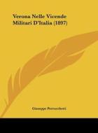 Verona Nelle Vicende Militari D'Italia (1897) di Giuseppe Perrucchetti edito da Kessinger Publishing