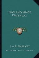 England Since Waterloo di J. A. R. Marriott edito da Kessinger Publishing