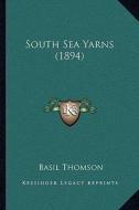 South Sea Yarns (1894) di Basil Thomson edito da Kessinger Publishing