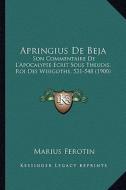 Apringius de Beja: Son Commentaire de L'Apocalypse Ecrit Sous Theudis, Roi Des Wisigoths, 531-548 (1900) di Marius Ferotin edito da Kessinger Publishing