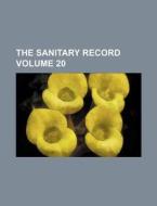 The Sanitary Record Volume 20 di Books Group edito da Rarebooksclub.com