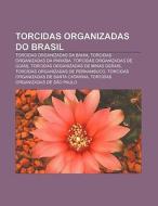 Torcidas Organizadas Do Brasil: Torcidas di Fonte Wikipedia edito da Books LLC, Wiki Series